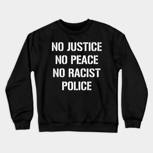 No Justice No Peace No Racist Police Black Lives Rally Crewneck Sweatshirt by Love Newyork